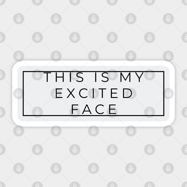 This Is My Excited Face Sticker by Nu Aura